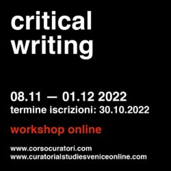 CRITICAL WRITING_SCHOOL FOR CURATORIAL STUDIES VENICE