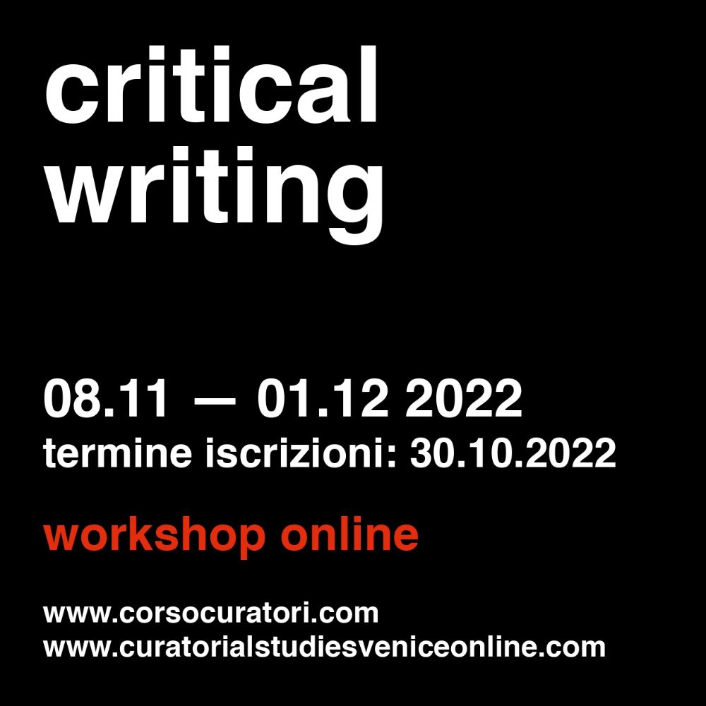 CRITICAL WRITING_SCHOOL FOR CURATORIAL STUDIES VENICE